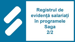 Registrul de evidență salariați în programele Saga 22 [upl. by Lady105]