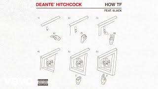 Deante Hitchcock  How TF Audio ft 6LACK [upl. by Rapp]