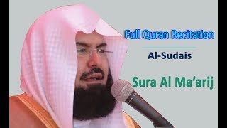 Full Quran Recitation By Sheikh Sudais  Sura Al Maarij [upl. by Shandeigh]