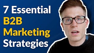 7 Essential B2B Marketing Strategies [upl. by Nnylyma215]