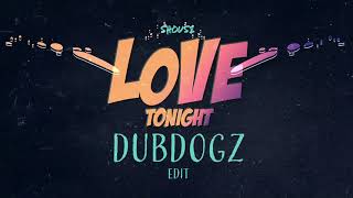 Shouse  Love Tonight DUBDOGZ Edit [upl. by Jump]