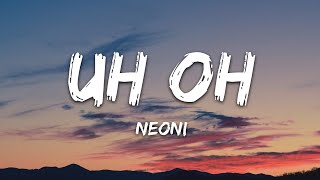 Neoni  UH OH Lyrics [upl. by Pirnot]