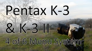 Pentax K3 amp K3 II Video Manual 4 The Menu System [upl. by Susanne]