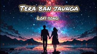 Tera ban jaunga SlowedReverb [upl. by Felicdad448]