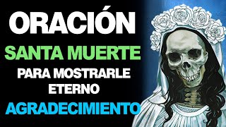 🙏 Oración a la Santa Muerte de AGRADECIMIENTO ETERNO 🙇‍♀️ [upl. by Eddi686]