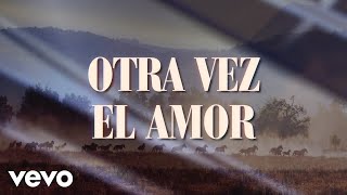 Bronco  Otra Vez El Amor LETRA [upl. by Selestina915]