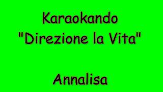 Karaoke Italiano  Direzione la Vita  Annalisa  Testo [upl. by Siddra830]