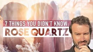 7 Things You Didn’t Know About Rose Quartz [upl. by Trescott726]