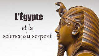 lÉgypte et la science du serpent savoir essénien [upl. by Anertal]