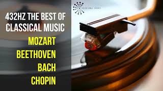 Best Classical Music 432Hz 》Mozart • Beethoven • Bach • Chopin 》Piano Violin amp Orchestral [upl. by Euqinorev]