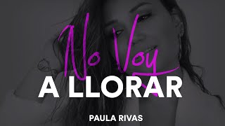 Paula Rivas  No Voy a Llorar Video Oficial [upl. by Aiveneg]