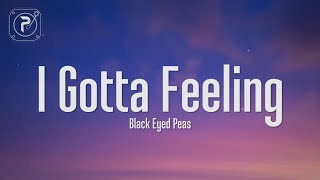 The Black Eyed Peas  I Gotta Feeling Lyrics [upl. by Notyep]