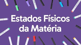 ESTADOS FÍSICOS DA MATÉRIA  QUER QUE DESENHE  DESCOMPLICA [upl. by Mandel]