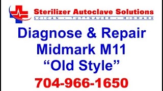 Diagnose and Repair Midmark M11 quotOld Stylequot Autoclave Failure [upl. by Aram]