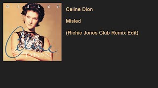 Celine Dion  Misled Richie Jones Club Remix Edit [upl. by Yliak]