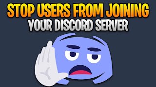 How to Stop Users From Joining Your Discord Server [upl. by Etselec]