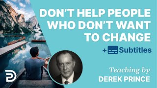 Dont Help People Who Are Not Willing To Change  Derek Prince [upl. by Tnilc152]