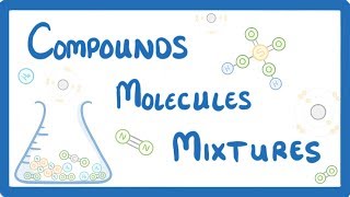 GCSE Chemistry  Differences Between Compounds Molecules amp Mixtures 3 [upl. by Trovillion]