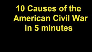 10 Causes of the American Civil War in 5 Minutes [upl. by Nnilsia]