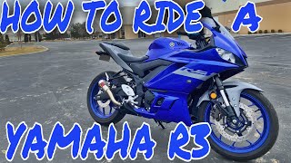 How To Ride A YAMAHA R3 For Beginners [upl. by Ahsenad]