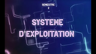 Semestre 2  FST  LCS 1  Cours Systeme dexploitation 2 Séance 1 [upl. by Eissirhc37]