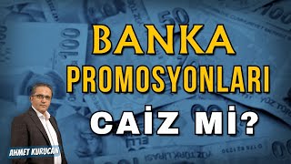 Banka Promosyonları Caiz mi  AHMET KURUCAN [upl. by Elletnahc28]