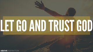 LET GO amp TRUST GOD  Overcoming Worry  Inspirational amp Motivational Video [upl. by Akirdna52]