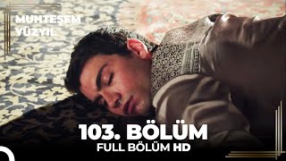 Muhteşem Yüzyıl 103 Bölüm  HD Sezon Finali [upl. by Boardman]