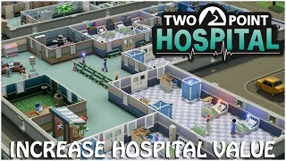 HOW TO INCREASE YOUR HOSPITAL VALUE  Two Point Hospital Tips amp Tricks [upl. by Naahs]