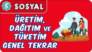 Üretim Dağıtım ve Tüketim Genel Tekrar  5 Sınıf Sosyal evokul Kampı [upl. by Shadow556]