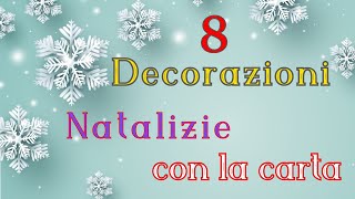 8 Decorazioni natalizie fai da te con la carta Tutorial DIY [upl. by Leifeste]