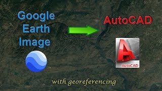 Adding a Google Earth Image to AutoCAD and Georeferencing [upl. by Ailana]