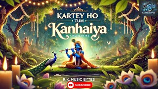 KARTEY HO TUM KANHAIYA  KRISHNA BHAJAN  DEVOTIONAL SONGS  BHAKTI BHAJAN [upl. by Licec]