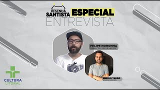 ENTREVISTA COM FELIPE NORONHA  RESENHA SANTISTA [upl. by Affay]