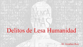 Delitos de Lesa Humanidad [upl. by Lemaj]