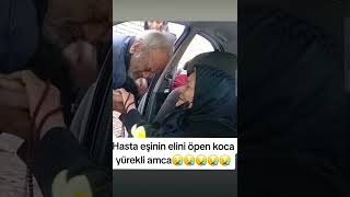 Hasta eşinin elini öpen YÜREKLİ ADAM [upl. by Mersey]