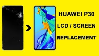 HUAWEI P30 LCD SCREEN REPLACEMENT [upl. by Saxela]