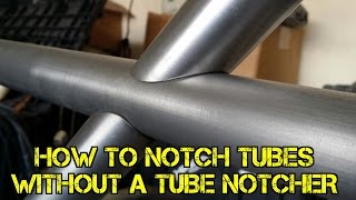 TFS How to Notch Tubes Without a Tube Notcher [upl. by Mctyre405]