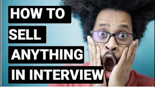 How To Sell Something in an Interview Sales 101 [upl. by Aldrich150]