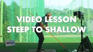 Video Lesson  Steep To Shallow [upl. by Adamok]