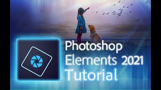 Photoshop Elements 2021  Tutorial for Beginners  COMPLETE [upl. by Ydasahc]