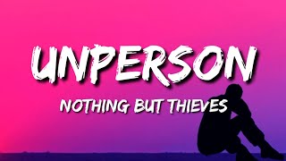 Nothing But Thieves  Unperson Lyrics [upl. by Staal245]