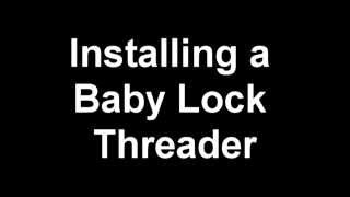 Installing a Baby Lock Needle Threader [upl. by Gee]