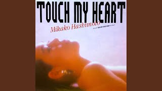 Touch My Heart 2007 Remaster [upl. by Anamuj]