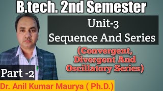 Convergent Divergent And Oscillatory Series  Sequence And Series  Btech 2nd Semester  BSc [upl. by Cunningham]