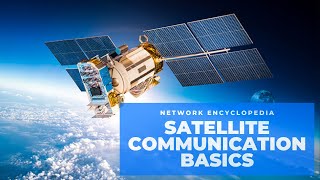 Satellite Communication Basics  Network Encyclopedia [upl. by Earej]