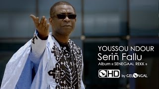 Youssou Ndour  Serin Fallu Clip Officiel [upl. by Fancy697]