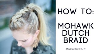 How To Easy Mohawk Dutch Braid [upl. by Ierbua154]