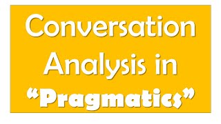 Conversation Analysis in Discourse Analysis  Background and Introduction  Pragamatics [upl. by Navap]