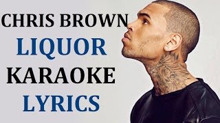 CHRIS BROWN  LIQUOR KARAOKE VERSION LYRICS [upl. by Eetnod]